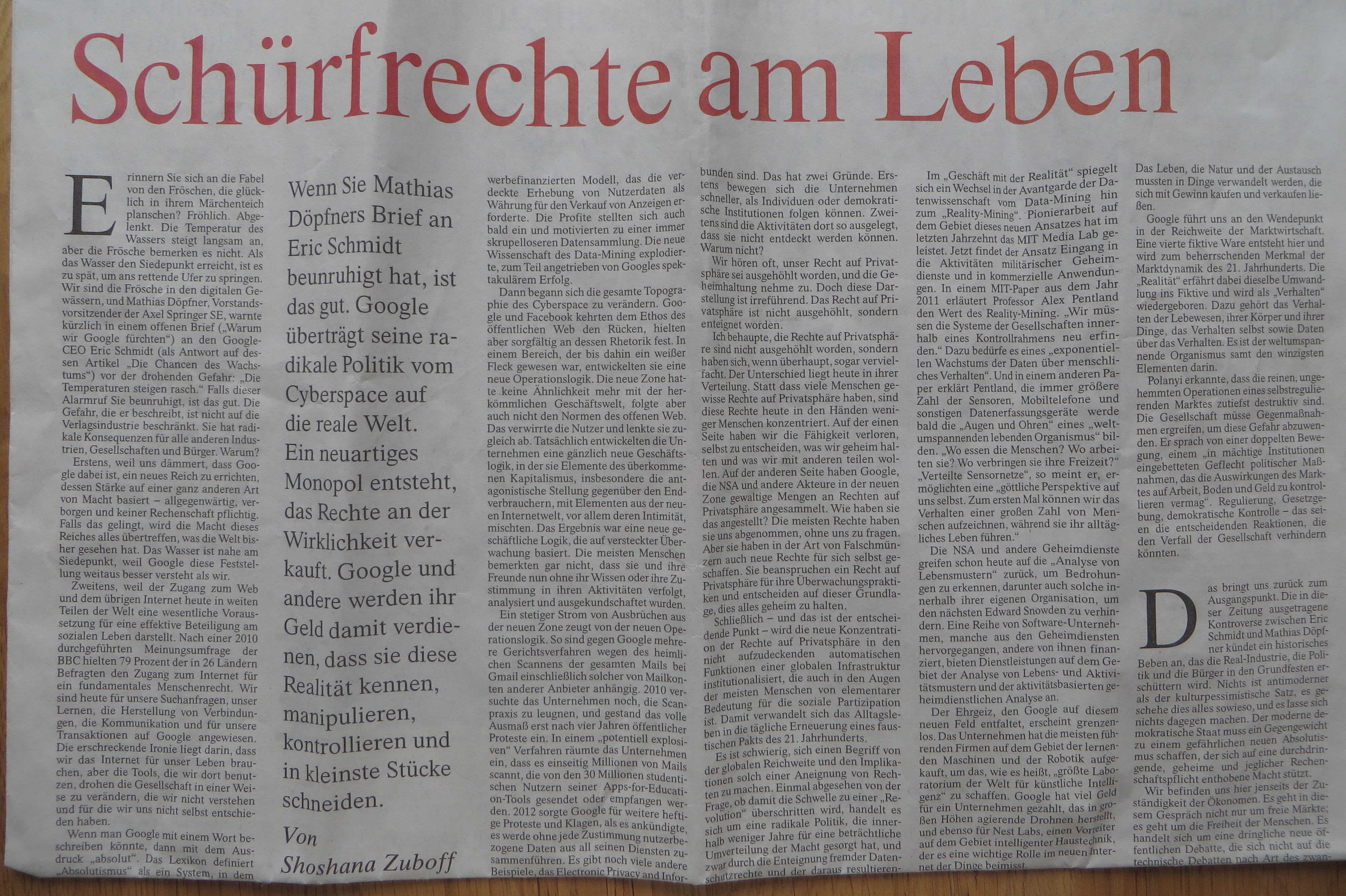 In einem ganzseitigen Artikel beschäftigte sich am Mittwoch den 30. April 2014 die Professorin für Business Administration, Ph.D. Shoshana Zuboff in der Frankfurter Allgemeinen Zeitung im Feuilleton mit Googles kaum mehr zu kontrollierender Macht.